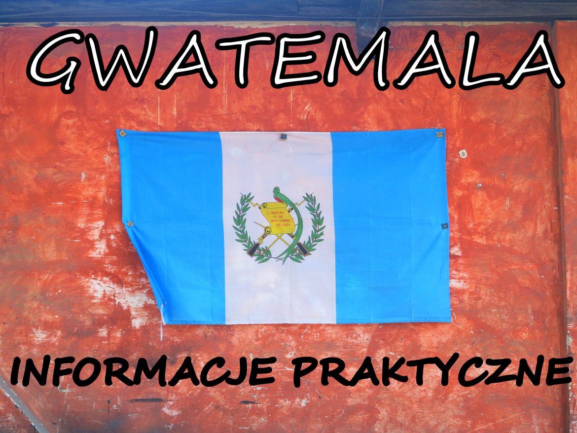 GWATEMALA – INFORMACJE PRAKTYCZNE I CENY